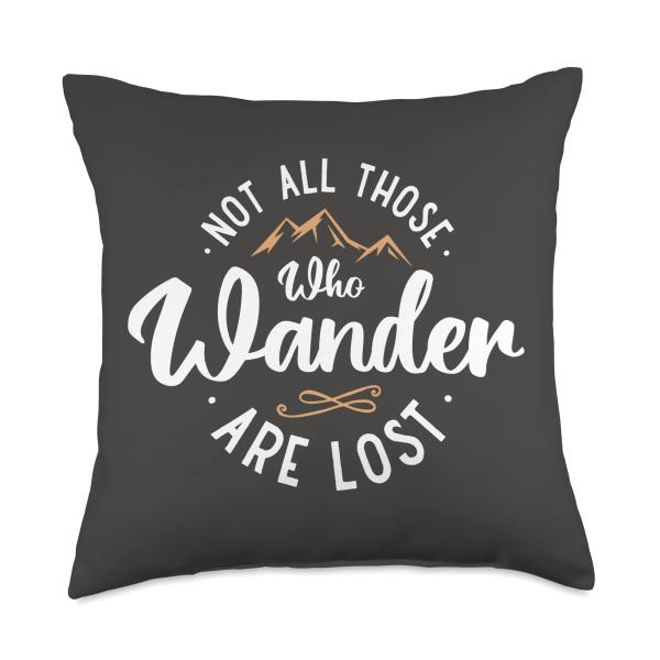 Not All Those Who Wander Are Lost Wanderlust Hiking Travel Throw Pillow