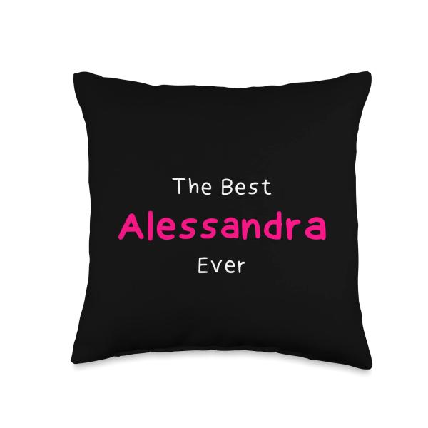 The Best Alessandra Ever / Quote for Women Named Alessandra Throw Pillow