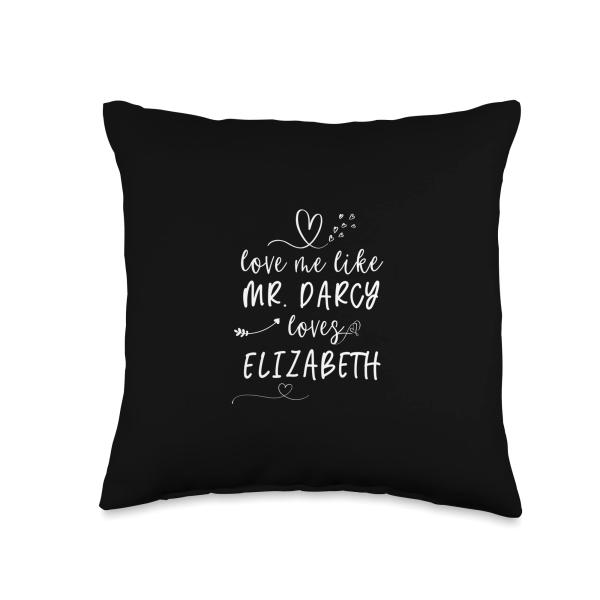 Love Me Like Mr. Darcy Elizabeth Jane Austen Pride Prejudice Throw Pillow