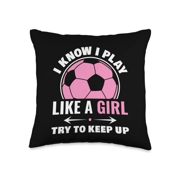 I Know I Play Like A Girl Soccer Sport Game Player Funny Throw Pillow