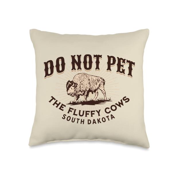 Do Not Pet the Fluffy Cows South Dakota Quote Funny Bison Throw Pillow