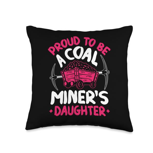 Proud To Be The Daughter Of A Coal Miner Coal Miner Girl Throw Pillow