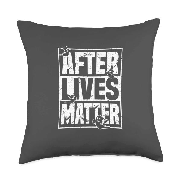 After Lives Matter | Funny Supernatural Ghost Hunting Pun Throw Pillow