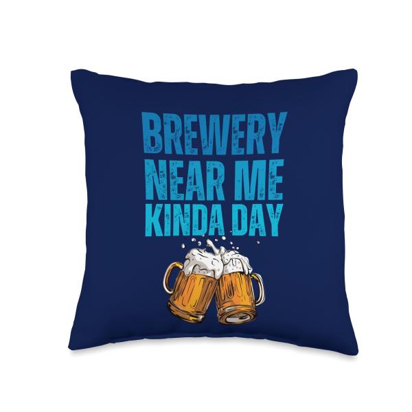 Brewery Near Me Kinda Day Funny Beer Throw Pillow