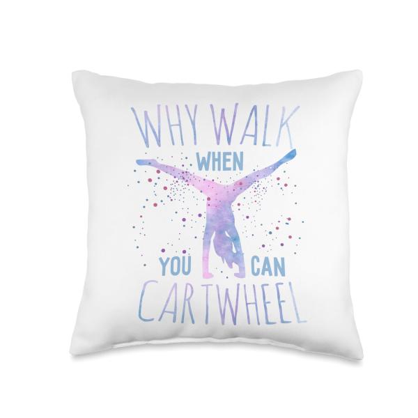 Why Walk When You Can Cartwheel Gymnast Gymnastic Gifts Girl Throw Pillow