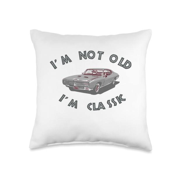 The eye-catcher par excellence: the 'I'm Not Old, I'm Classic' Throw Pillow