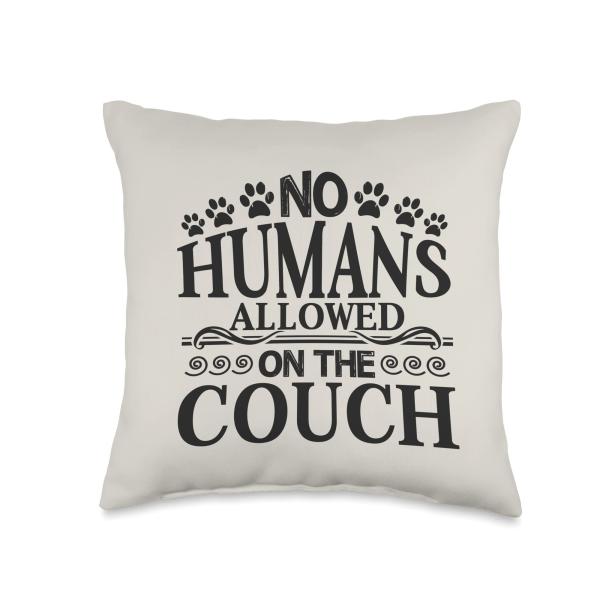 No Humans Allowed On The Couch Funny Pet Theme Decor Throw Pillow
