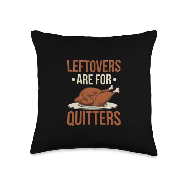 Leftovers are for Quitters Throw Pillow