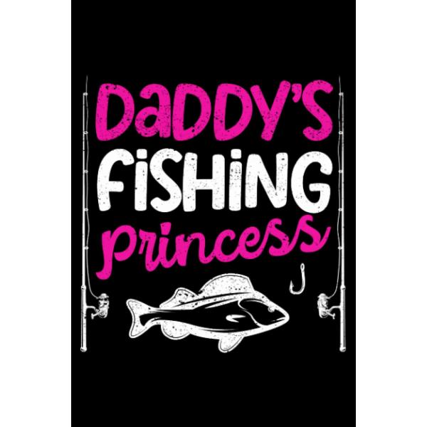 Daddy's Fishing Princess Daughter Fishermen Reel Cool Dad: Boat Accessories Fishing Fisherman Gifts | Dot Grid Journal, Notebook or Organizer | Notes,