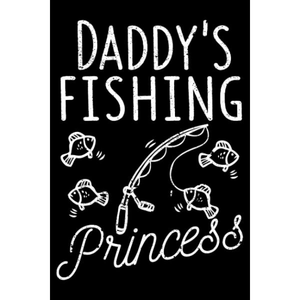 Daddy's Fishing Princess Daughter Fishermen Reel Cool Dad: Boat Accessories Fishing Fisherman Gifts | Dot Grid Journal, Notebook or Organizer | Notes,