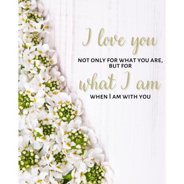 I Love You Not Only For What You Are, But for What I Am When I Am With You: Ideal Bridal Lined Notebook, Wedding Diary Planner, Simple Organizer - Rom