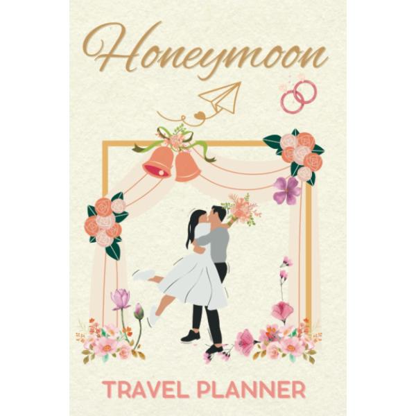 Honeymoon Vacation Planner: Mr and Mrs Gifts for Couple Who Like to Travel, Holiday Itinerary Organizer, Newlyweds Diary and Romantic Bucket List.