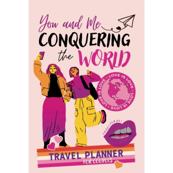 Travel Planner for Pride Couples, You and Me Conquering the World: Mrs and Mrs Vacation Journal and Log Book, Cool Wedding Gifts for Lesbian Couple, .