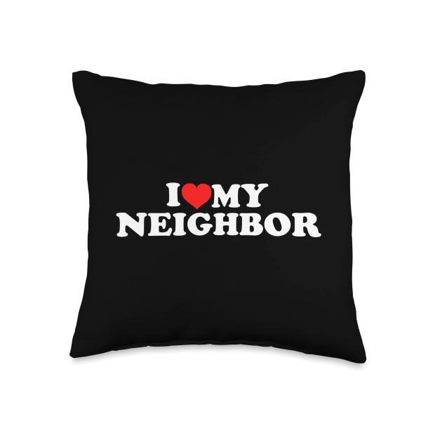 I Love My Neighbor Throw Pillow, 16x16