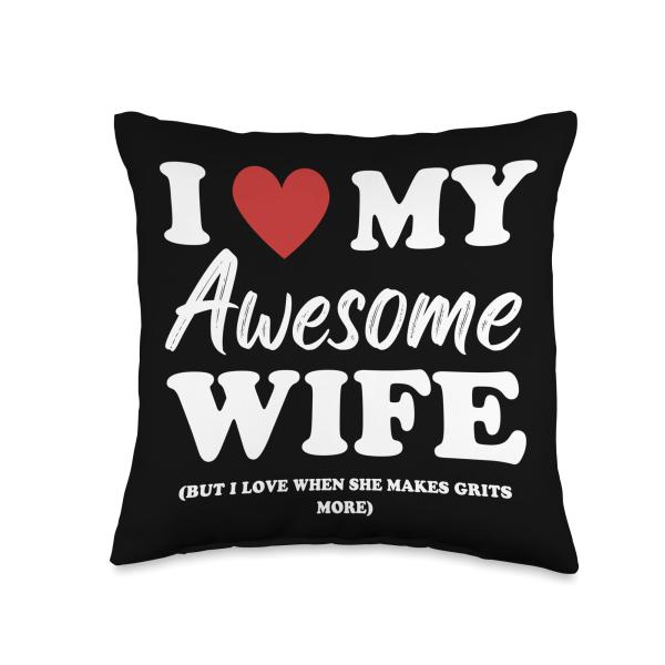 I Love My Awesome Wife Husband Gifts Awesome Wife But I Love When She Makes Grits More Throw Pillow, 16x16