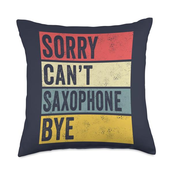 Vintage Saxophone Shirts ＆ Saxophone Gift Store Gifts Sorry Can't Saxophone Bye Brass Musical Jazz Throw Pillow, 18x18
