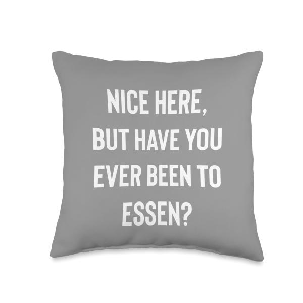Cool Essen City Tourist Apparel Essen Lovers Nice Here But Have You Ever Been to Essen Throw Pillow, 16x16