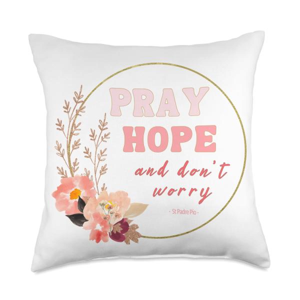 Pray Hope and Don't Worry Saint Padre Pio Catholic Faith Throw Pillow
