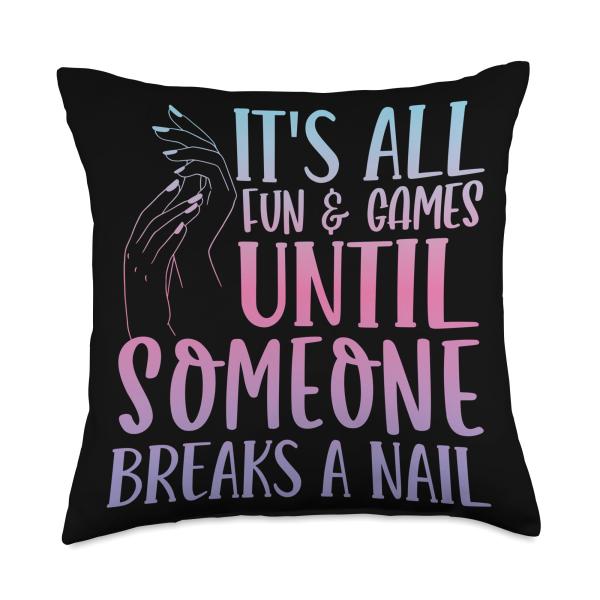 It's All Fun And Games Until Someone Breaks Nail Technicians Throw Pillow