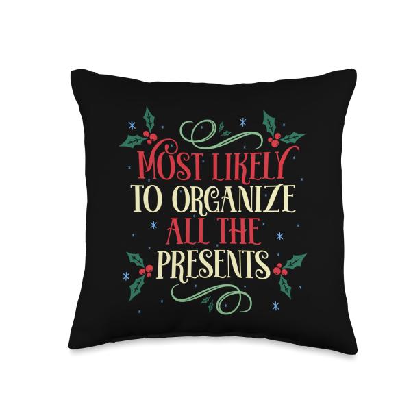 Most Likely To Christmas Presents Most Likely to Organize All The Presents Family Christmas Throw Pillow, 16x16