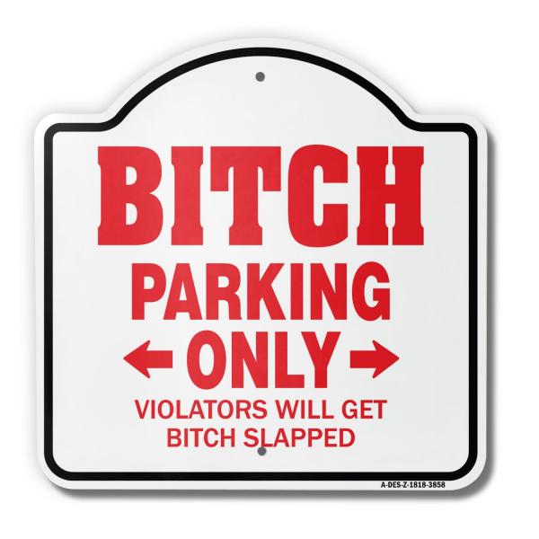 Bitch Parking 18" X 18" Heavy-Gauge Aluminum Architectural Sign | SignMission Designer Dog Woman Girl Insult Wife Girlfriend Metal Novelty Gift Funny