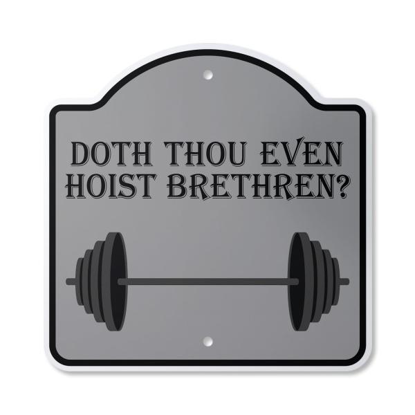 Doth Thou Even Hoist Brethren 12" X 12" Sign | Indoor/Outdoor Plastic | SignMission Designer Work Out Exercise Gym Novelty Gift Funny Joke Gag Road Ga