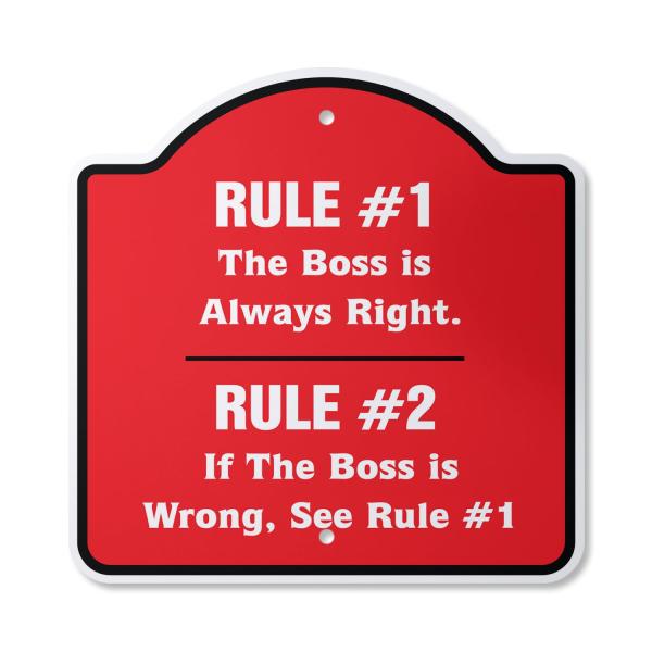 The Boss is Always Right 12" X 12" Sign | Indoor/Outdoor Plastic | SignMission Designer Office Party Employer Chief Fun Novelty Gift Funny Joke Gag Ro