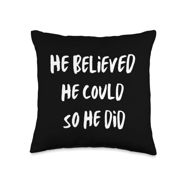 He Believed He Could So He Did Self Belief Men Boys Teens Throw Pillow