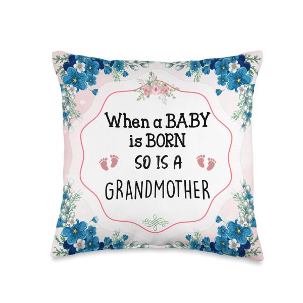 When A Baby is Born So is A Grandmother New Grandma Throw Pillow
