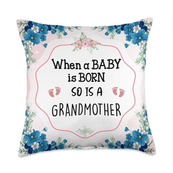 When A Baby is Born So is A Grandmother New Grandma Throw Pillow