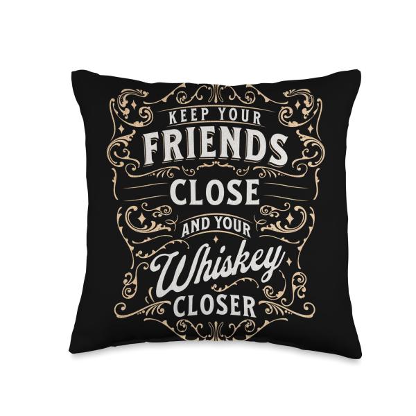 Keep Your Friends Close ＆ Whiskey Closer for Bourbon Guy Throw Pillow