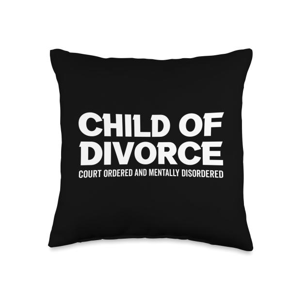 Child Of Divorce Court Ordered ＆ Mentally Disordered Gift Throw Pillow