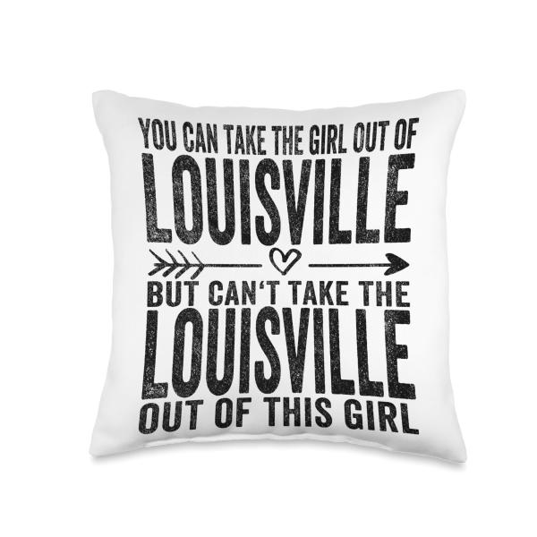 You Can Take The Girl Out Of Louisville KY Kentucky Throw Pillow