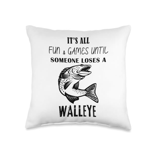 It's All Fun ＆ Games Until Someone Loses a Walleye Throw Pillow