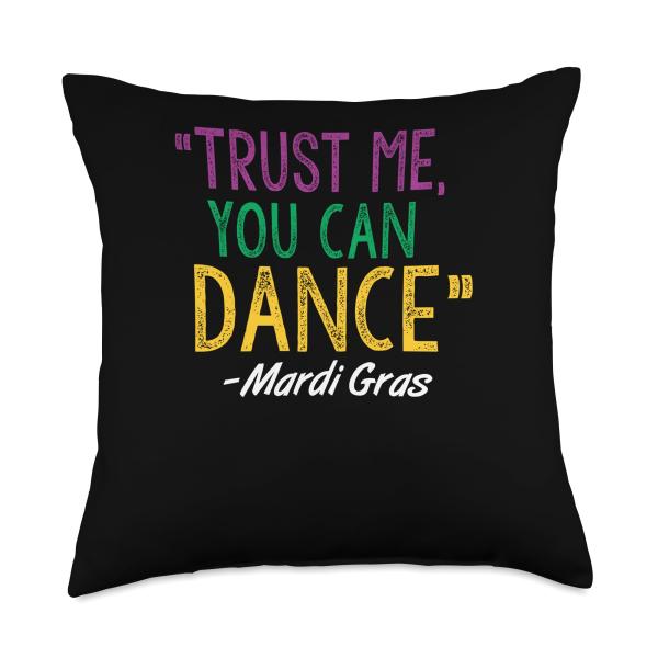 Trust Me You Can Dance Mardi Gras Saying Art Designer Throw Pillow