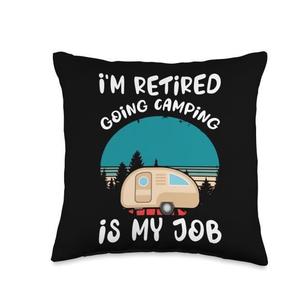 I'm Retired 2025 Go Camping Is My Job Senior Trip Vacation Throw Pillow