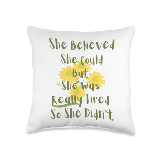 She Believed She Could But She Was Really Tired So Didn't Throw Pillow