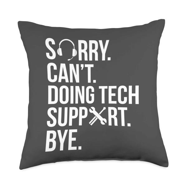 Sorry Cant Doing Tech Support Bye Hotline IT Throw Pillow