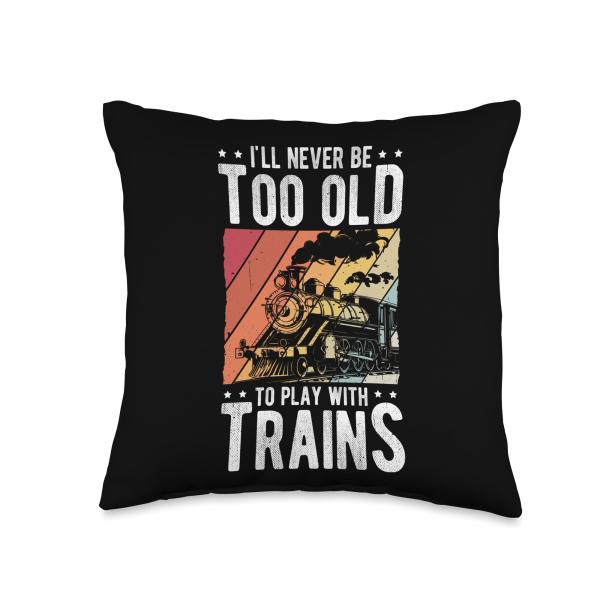 I'll Never Be Too Old To Play With Trains Enthusiast Retiree Throw Pillow