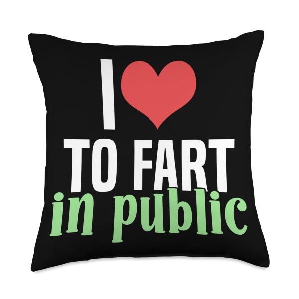 I Love To Fart In Public Throw Pillow