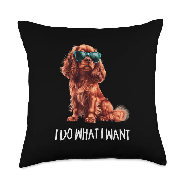Funny What I Want Ruby Cavalier King Charles Spaniel Lover Throw Pillow
