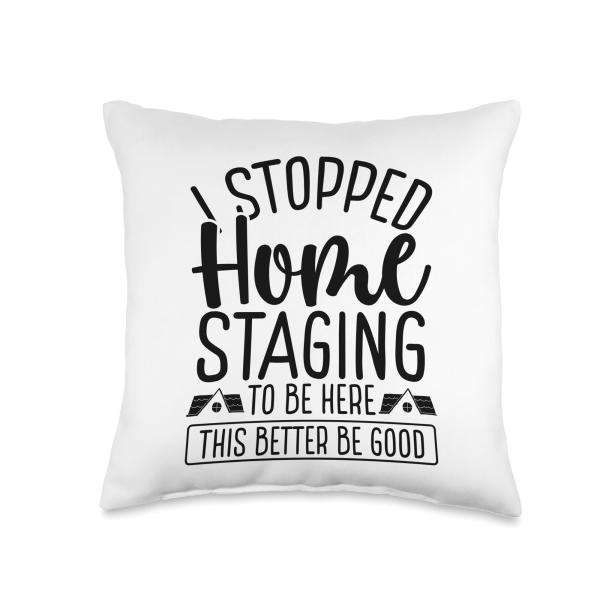 House Showing Stopped Home Staging to be here Decorator Throw Pillow