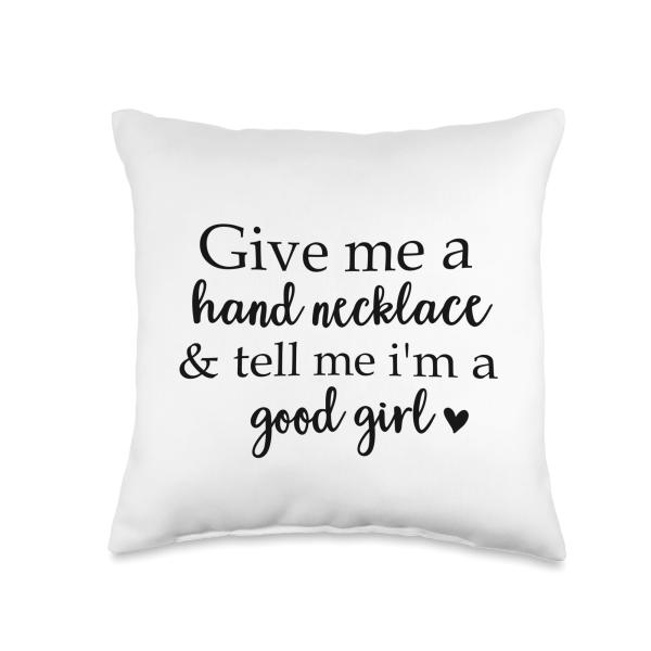 Give Me Hand Necklace ＆ Tell Me I'm a Good Girl Dark Romance Throw Pillow