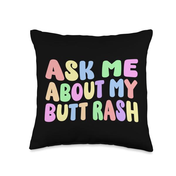 Funny Ask Me About My Butt Rash Embarrassing Adult Humor Throw Pillow