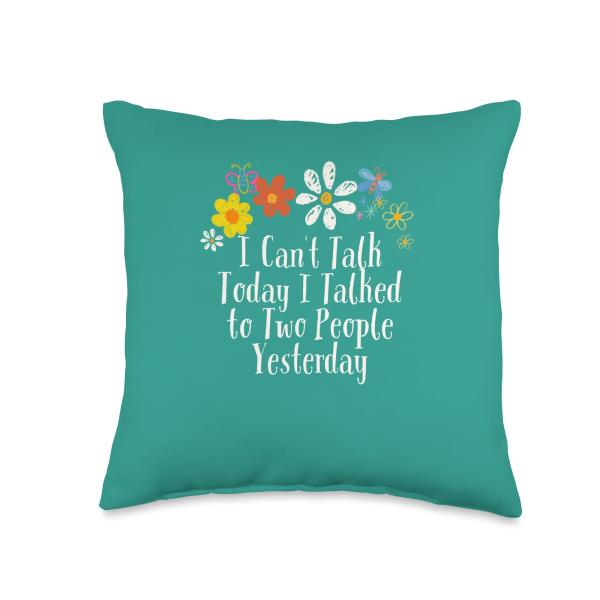 Funny I Can't Talk Today I Talked to Two People Yesterday Throw Pillow