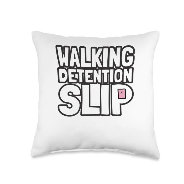 Student Teacher Life Appreciation Walking Detention Slip Throw Pillow