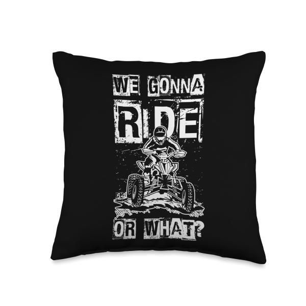 WE GONNA RIDE OR WHAT? ATV Quad Bike Throw Pillow
