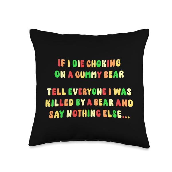 If I Die Choking On A Gummy Bear Funny Saying Sarcastic Joke Throw Pillow