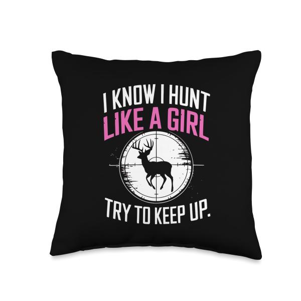 I Know I Hunt Like A Girl Try To Keep Up Hunting Design Throw Pillow