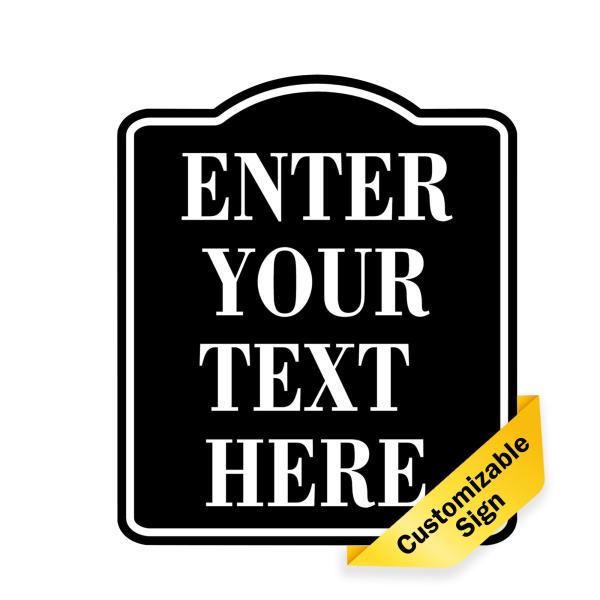 Customize Sign Enter Your Text Here BLACK with White Text Aluminum Composite Sign